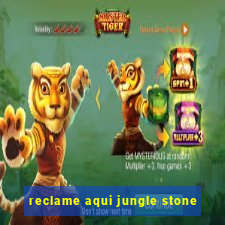 reclame aqui jungle stone